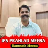 About IPS PRAHLAD MEENA Song